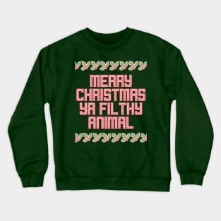 Ugly Christmas Sweater Merry Christmas Ya Filthy Animal Crewneck Sweatshirt